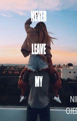 Never Leave my (nil Ojeda )