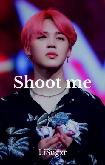Shoot Me [yoonmin]