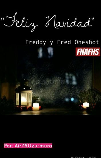 "feliz Navidad" - Freddy Y Fred Oneshot #fnafhs