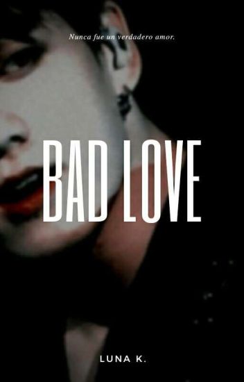 Bad Love||✿