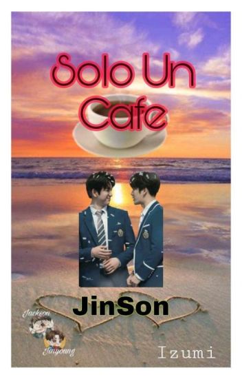 Solo Un Cafe (+18) "got7, Jinson" ✅terminada✅