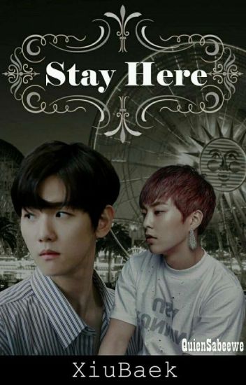 Stay Here |xiubaek/baekmin| [oneshot]