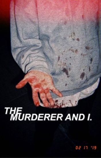 The Murderer And I [✓]