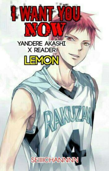 Yandere Akashi Seijuro X Reader *lemon*