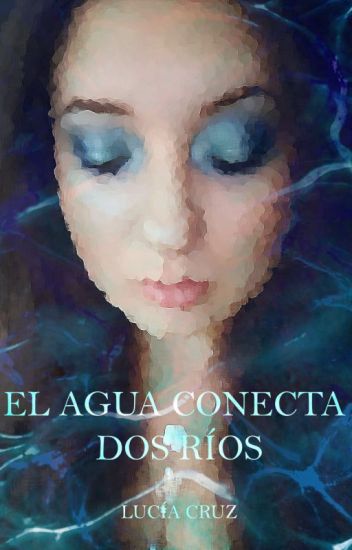 El Agua Conecta Dos Ríos © - (libro #2 Peadt)
