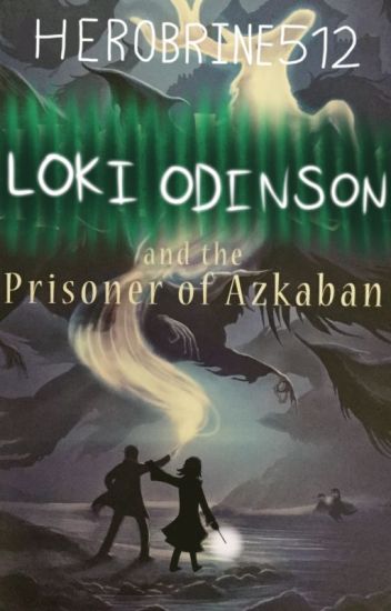 Loki Odinson And The Prisoner Of Azkaban