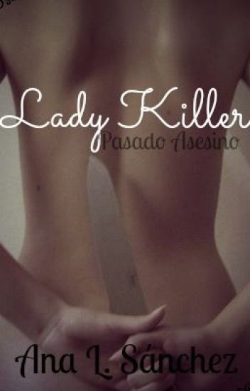 Lady Killer- Pasado Asesino ©