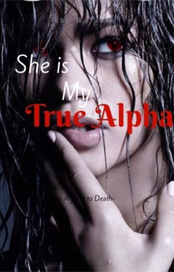 She's My True Alpha[major Editing]