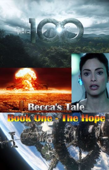 (the 100 Prequel) Becca's Tale - Book One - The Hope