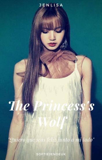 The Princess' Wolf ;jenlisa Vs. G!p