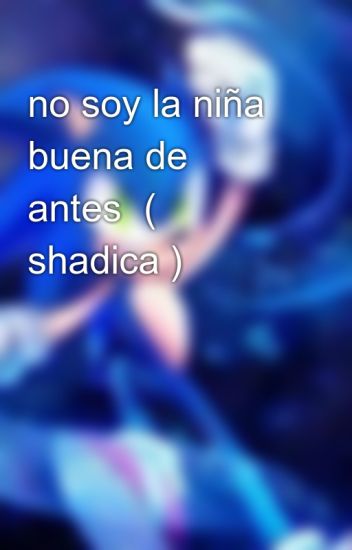 No Soy La Niña Buena De Antes ( Shadica )