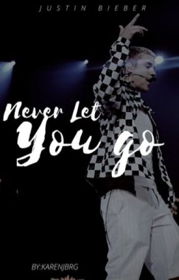 Never Let You Go- Justin Bieber