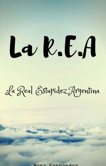 La R.e.a (la Real Estupidez Argentina)