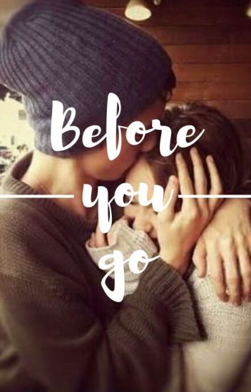 Before You Go || √