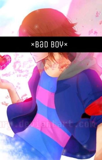 × Bad Boy × (male! Frisk Y Tu)