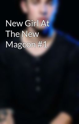 New Girl At The New Magcon #1