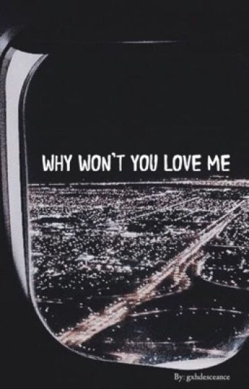 Why Won't You Love Me [a.f.i.]