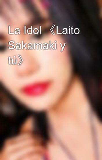 La Idol 《laito Sakamaki Y Tú》