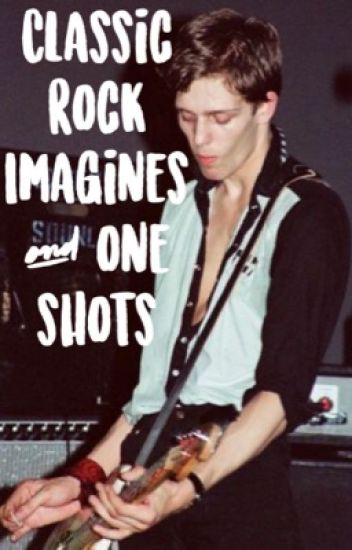 Classic Rock Imagines And One Shots