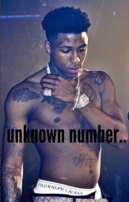Unknown Number.. nba Youngboy Story...