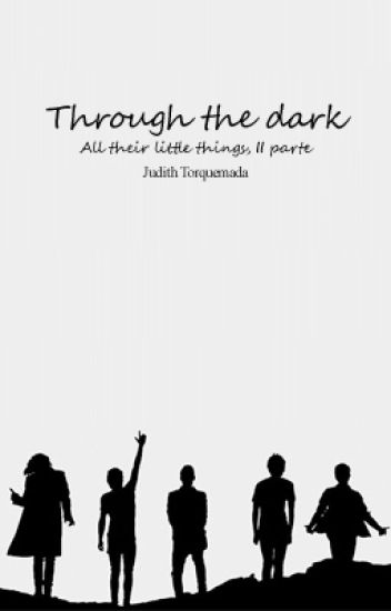 Through The Dark - Segunda Parte De 'all Their Little Things'