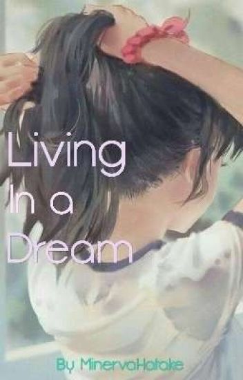 Living In A Dream - A Naruto Fan Fiction