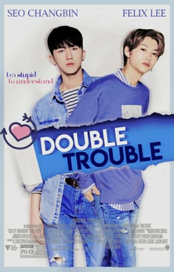 Double Trouble ( Changlix )