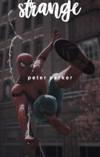 Peter Parker X Reader - Strange