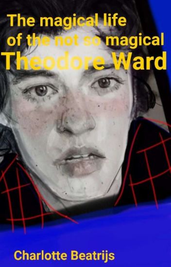 The Magical Life Of The Not So Magical Theodore Ward (bxb)