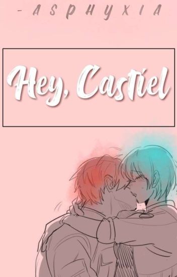 ¡ Hey, Castiel ! ¦ Castielxalexy 【cdm】