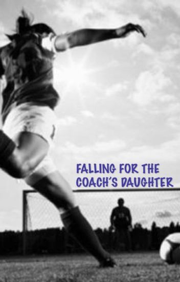 Falling For The Coach's Daughter (girlxgirl)