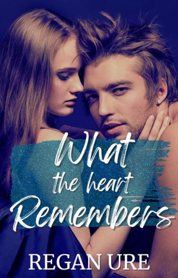 What The Heart Remembers - The Heart #2