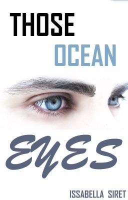 Those Ocean Eyes...