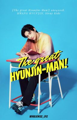 The Great Hyunjin-man! 