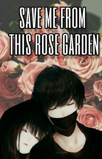 Save Me From This Rose Garden