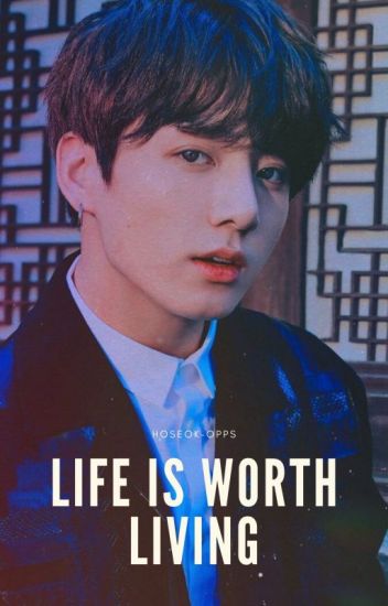 Life Is Worth Living «jeon Jungkook; Bts»