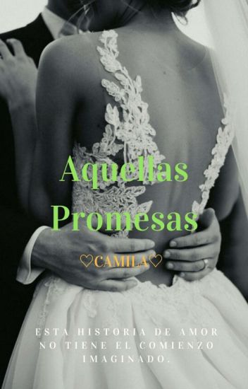 1. Aquellas Promesas.©✔ [wattys2020] Editando.