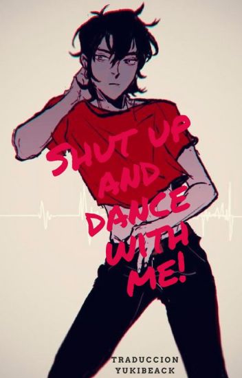 Shut Up And Dance With Me! (klance Traducción)
