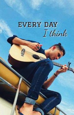 Every day i Think|| Joerick
