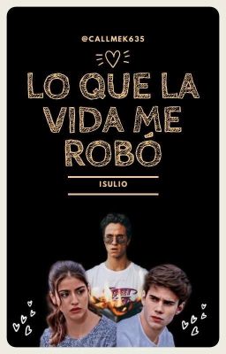 Lo Que La Vida Me Robó♡《isulio》