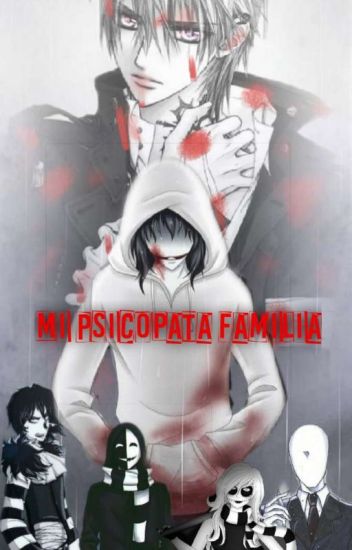 Mi Spicopata Familia (zero X Jeff The Killer)