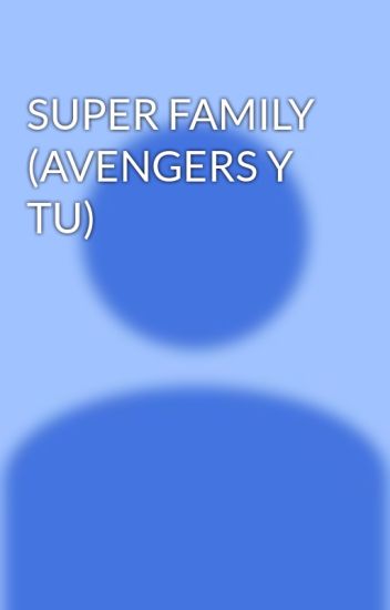 Super Family (avengers Y Tu)