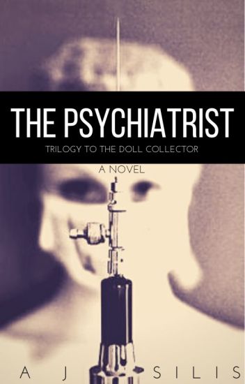 The Psychiatrist: Trilogy To The Doll Collector