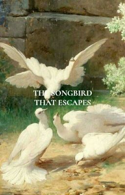 the Songbird That Escapes