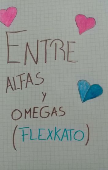Entre Omegas Y Alfas (flexkato )