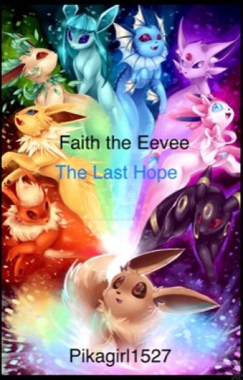 Faith The Eevee: Book 2: The Last Hope