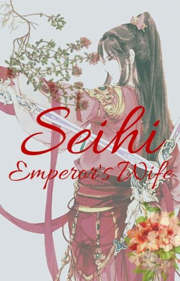 S E I H I "la Esposa Del Emperador" (hakuryuu X Reader)