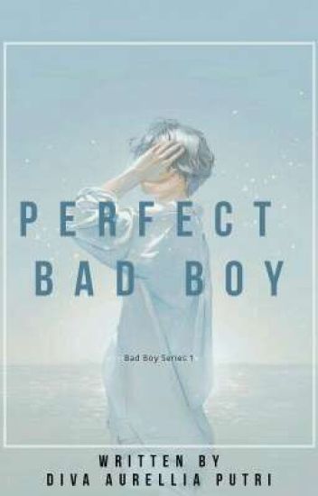 Bbs#1 : Perfect Bad Boy [ On Hold ]