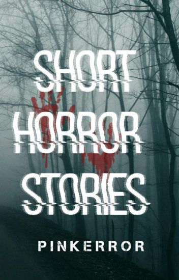 100 Short Horror Stories (deleting Soon)