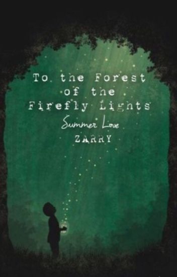 To The Forest Of The Firefly Lights (zarry)